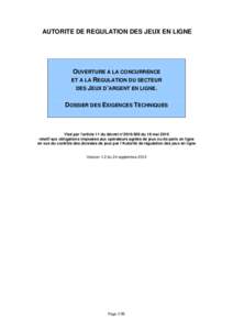 AUTORITE DE REGULATION DES JEUX EN LIGNE  OUVERTURE A LA CONCURRENCE ET A LA REGULATION DU SECTEUR DES JEUX D’ARGENT EN LIGNE. DOSSIER DES EXIGENCES TECHNIQUES