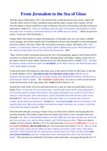 From Jerusalem to the Sea of Glass After the angel of Revelation 14:6-7, has delivered his worldwide dreams and visions, which will warn the whole world of Christ’s imminent return and the need to repent, God’s peopl