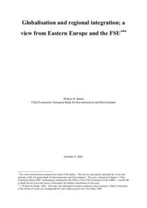 Globalisation and regional integration; a view from Eastern Europe and the FSU∗∗∗ Willem H. Buiter Chief Economist, European Bank for Reconstruction and Development