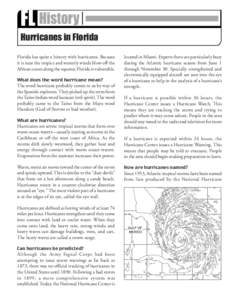 FL History  Early 1800s Hurricanes in Florida Florida has quite a history with hurricanes. Because