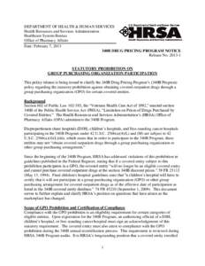 DEPARTMENT OF HEALTH & HUMAN SERVICES Health Resources and Services Administration Healthcare System Bureau Office of Pharmacy Affairs Date: February 7, 2013 340B DRUG PRICING PROGRAM NOTICE