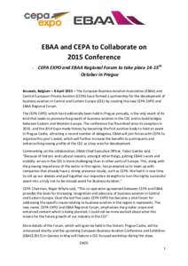 EBAA and CEPA to Collaborate on 2015 Conference - CEPA EXPO and EBAA Regional Forum to take place 14-15th October in Prague Brussels, Belgium – 8 April 2015 – The European Business Aviation Association (EBAA) and Cen