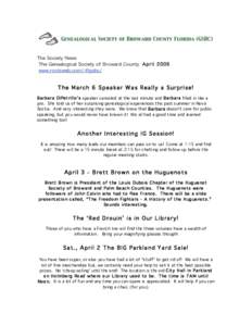 The Society News The Genealogical Society of Broward County Ap r il 2005 www.rootsweb.com/ flgsbc/ The March 6 Speake r Was Really a Surpri se! Bar ba r a Di Pet rill o’ s speaker canceled at the last minute and Bar ba