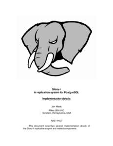 Slony-I A replication system for PostgreSQL Implementation details Jan Wieck Afilias USA INC. Horsham, Pennsylvania, USA