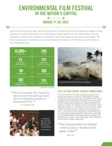 ENVIRONMENTAL FILM FESTIVAL IN THE NATION’S CAPITAL MARCH 17-29, 2015 Since its founding 22 years ago, the Environmental Film Festival has become the largest and longest-running showcase for environmental films in the 