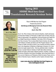 Spring 2015 HHMI Med Into Grad Translational Research Seminar Series Rice’s HHMI Med Into Grad Program Presents the Seminar … Identifying and Managing Community Research Risks