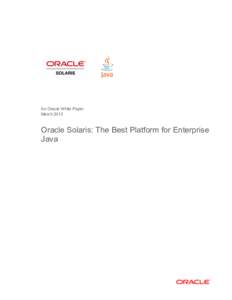 An Oracle White Paper March 2013 Oracle Solaris: The Best Platform for Enterprise Java