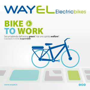 BIKE TO WORK Sei un’azienda dall’anima green? Hai uno spirito welfare? Casa-lavoro in e-bike. Scopri il B2W!