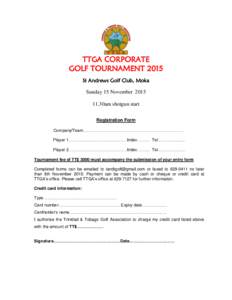 TTGA CORPORATE GOLF TOURNAMENT 2015 St Andrews Golf Club, Moka Sunday 15 November30am shotgun start Registration Form