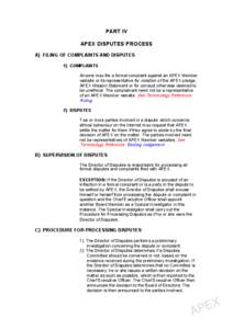 PART IV APEX DISPUTES PROCESS A} FILING OF COMPLAINTS AND DISPUTES 1} COMPLAINTS Anyone may file a formal complaint against an APEX Member website or its representative for violation of the APEX pledge,