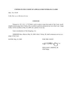 UNITED STATES COURT OF APPEALS FOR VETERANS CLAIMS MISC. NOIN RE : RECALL OF RETIRED JUDGE ORDER Pursuant to 38 U.S.C. § 7257(b)(1), and in order to meet the needs of the Court, recalleligible retired judge Joh