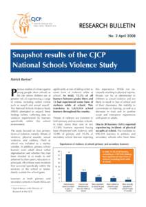 RESEARCH BULLETIN No. 2 April 2008 Snapshot results of the CJCP National Schools Violence Study Patrick Burton*