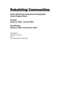 Rebuilding Communities Illinois’ 2012 Annual Comprehensive Housing Plan Interim Progress Report Covering: January 1, 2012 – June 30, 2012 Plan Effective: