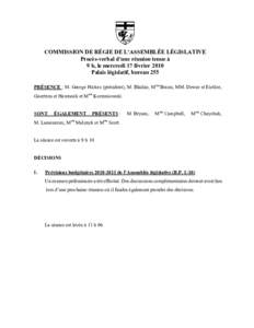 COMMISSION DE RÉGIE DE L’ASSEMBLÉE LÉGISLATIVE Procès-verbal d’une réunion tenue à 9 h, le mercredi 17 février 2010 Palais législatif, bureau 255 PRÉSENCE : M. George Hickes (président), M. Blaikie, Mme Bra