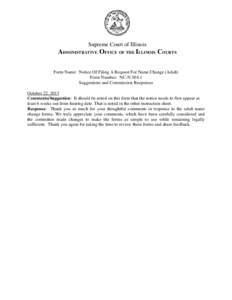 Supreme Court of Illinois  ADMINISTRATIVE OFFICE OF THE ILLINOIS COURTS Form Name: Notice Of Filing A Request For Name Change (Adult) Form Number: NC-NSuggestions and Commission Responses