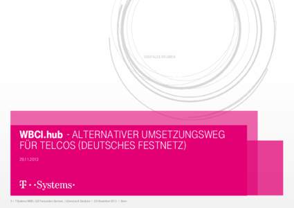 DIGITALES ERLEBEN  WBCI.hub - ALTERNATIVER UMSETZUNGSWEG FÜR TELCOS (DEUTSCHES FESTNETZ