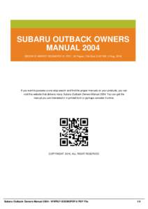 SUBARU OUTBACK OWNERS MANUAL 2004 EBOOK ID WWRG7-SOOM2PDF-0 | PDF : 36 Pages | File Size 2,357 KB | 2 Aug, 2016 If you want to possess a one-stop search and find the proper manuals on your products, you can visit this we