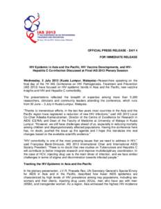 OFFICIAL PRESS RELEASE - DAY 4 FOR IMMEDIATE RELEASE HIV Epidemic in Asia and the Pacific, HIV Vaccine Developments, and HIVHepatitis C Co-infection Discussed at Final IAS 2013 Plenary Session  Wednesday, 3 July[removed]Ku