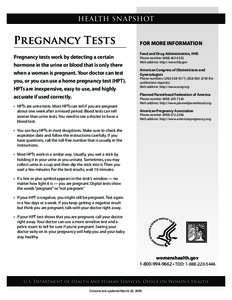 Health Snapshot  P Pregnancy tests work by detecting a certain hormone in the urine or blood that is only there when a woman is pregnant. Your doctor can test