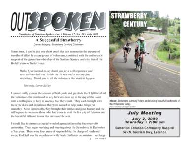 STRAWBERRY CENTURY Newsletter of Santiam Spokes, Inc. • Volume 17, No. 10 • July 2009 A Successful Strawberry Dennis Murphy, Strawberry Century Chairman