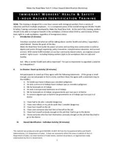 Make the Road New York  1-Hour Hazard Identification Workshop  IMMIGRANT WORKERS’ HEALTH & SAFETY 1-HOUR HAZARD IDENTIFICATION TRAINING GOAL: This training is designed for a one-hour session with immigrant workers f