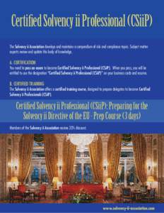 Certified Solvency ii Professional (CSiiP) The Solvency ii Association develops and maintains a compendium of risk and compliance topics. Subject matter experts review and update this body of knowledge. A. CERTIFICATION