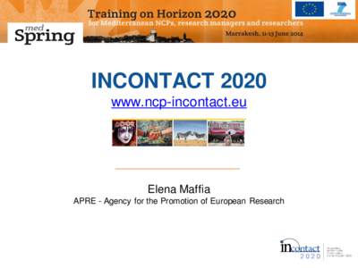 INCONTACT 2020 www.ncp-incontact.eu Elena Maffia APRE - Agency for the Promotion of European Research