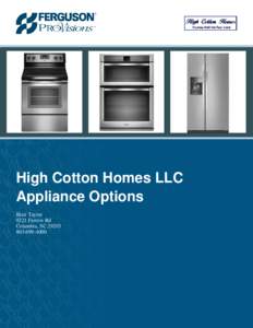 High Cotton Homes LLC Appliance Options Blair Taylor 9221 Farrow Rd Columbia, SC[removed]4000