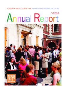 MUSEUM OF THE CITY OF NEW YORK: WHERE THE PAST INFORMS THE FUTURE  Annual Report FY2010