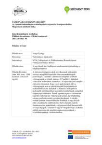 TÁMOPKONVAz Atomki tudományos eredményeinek terjesztése és népszerűsítése Megérthető-elérhető fizika Interdiszciplináris workshop Földünk természetes védelmi rendszerei