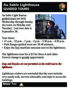 Au Sable Lighthouse GUIDED TOURS Au Sable Light Station guided tours are held Wednesday through Sunday (no tours on Monday and