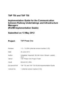 TAP TSI and TAF TSI Implementation Guide for the Communication between Railway Undertakings and Infrastructure Managers (RU/IM Implementation Guide) Submitted on 13 May 2012