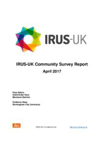 IRUS-UK Community Survey Report April 2017 Pete Dalton Sukhvinder Kaur Marianne Bamkin
