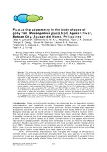 Fluctuating asymmetry in the body shapes of goby fish Glossogobius giuris from Agusan River, Butuan City, Agusan del Norte, Philippines 1  Jess H. Jumawan, 1Samantha O. M. A. L. Abastillas, 1Mary J. A. Dicdican,