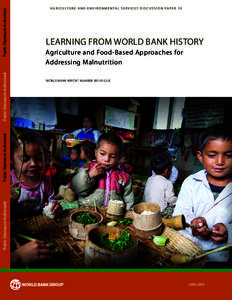 Public Disclosure Authorized  LEARNING FROM WORLD BANK HISTORY Agriculture and Food-Based Approaches for Addressing Malnutrition WORLD BANK REPORT NUMBERGLB