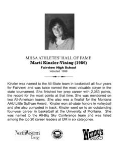 MHSA ATHLETES’ HALL OF FAME Marti Kinzler-Vining[removed]Fairview High School Inducted[removed]Kinzler was named to the All-State team in basketball all four years
