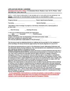 APPLICATION FOR E911 ADDRESS Allamakee County E-911 Office, 110 Allamakee Street, Waukon, Iowa 52172, Phone: ([removed]Fax: ([removed]NOTE: A SITE PLAN IS REQUIRED TO BE SHOWN WITH THIS APPLICATION SHOWING THE 