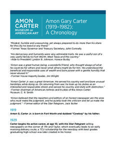 Amon Gary Carter (1919–1982): A Chronology “Modest, humble and unassuming, yet always prepared to do more than his share for the city he loved or any friend.” –Former Texas Governor and Treasury Secretary, John C