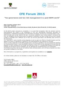 CFE Forum 2015 “Tax governance and tax risk management in a post-BEPS world” Date: Thursday 26 March 2015 Time: hrs Venue: Representation of the State Saxony-Anhalt, Boulevard Saint-Michel 80, B-1040 Bru