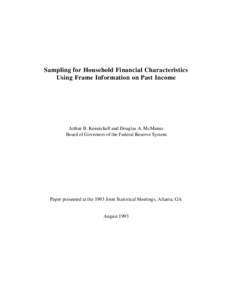 Sampling for Household Financial Characteristics Using Frame Information on Past Income Arthur B. Kennickell and Douglas A. McManus Board of Governors of the Federal Reserve System