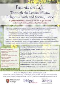 Patents on Life: Through the Lenses of Law, Religious Faith and Social Justice 4-­‐5	
  September	
  2015	
  |	
  Hosted	
  by	
  the	
  Von	
  Hügel	
  Institute St.	
  Edmund’s	
  College,	
  Universi
