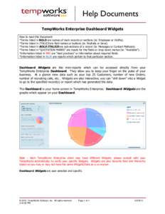 Help Documents TempWorks Enterprise Dashboard Widgets How to read this Document: *Terms listed in BOLD are names of main records or sections (ie: Employee or Visifile). *Terms listed in ITALICS are field names or buttons