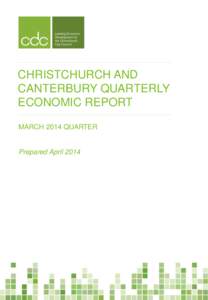 CHRISTCHURCH AND CANTERBURY QUARTERLY ECONOMIC REPORT MARCH 2014 QUARTER  Prepared April 2014