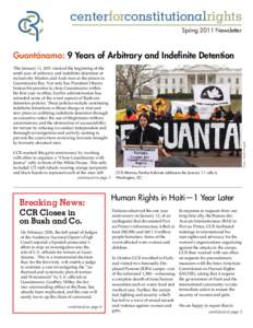 Spring 2011 Newsletter  Guantánamo: 9 Years of Arbitrary and Indefinite Detention CCR marked this grim anniversary by working with allies to organize a “Close Guantánamo with