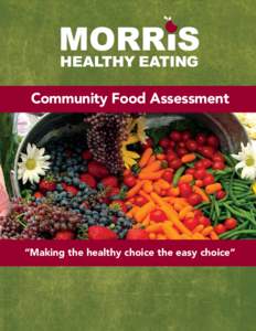 Community Food Assessment  “Making the healthy choice the easy choice” Morris Healthy Eating is one of eight Healthy Eating Minnesota projects funded by Blue Cross and Blue Shield of Minnesota, a nonprofit independe