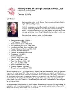 History of the St George District Athletic Club Compiled by Michael Gentle Dennis Jolliffe Life Member Dennis Jolliffe joined the St George District Amateur Athletic Club in