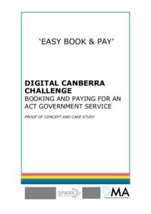 ‘EASY BOOK & PAY’  DIGITAL CANBERRA CHALLENGE BOOKING AND PAYING FOR AN ACT GOVERNMENT SERVICE