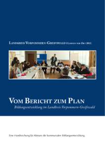 Landkreis Vorpommern-Greifswald I Lernen vor OrtVom Bericht zum Plan Bildungsentwicklung im Landkreis Vorpommern-Greifswald