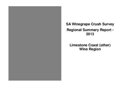 SA Winegrape Crush Survey Regional Summary Report 2013 Limestone Coast (other) Wine Region  Limestone Coast zone (other)