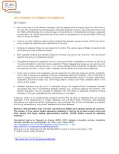 UICC POSITION STATEMENT ON ASBESTOS* KEY FACTS  We have known of a link between asbestos and lung disease since the beginning of the 18th century. The link with mesothelioma and lung cancer, both poor prognosis cancer